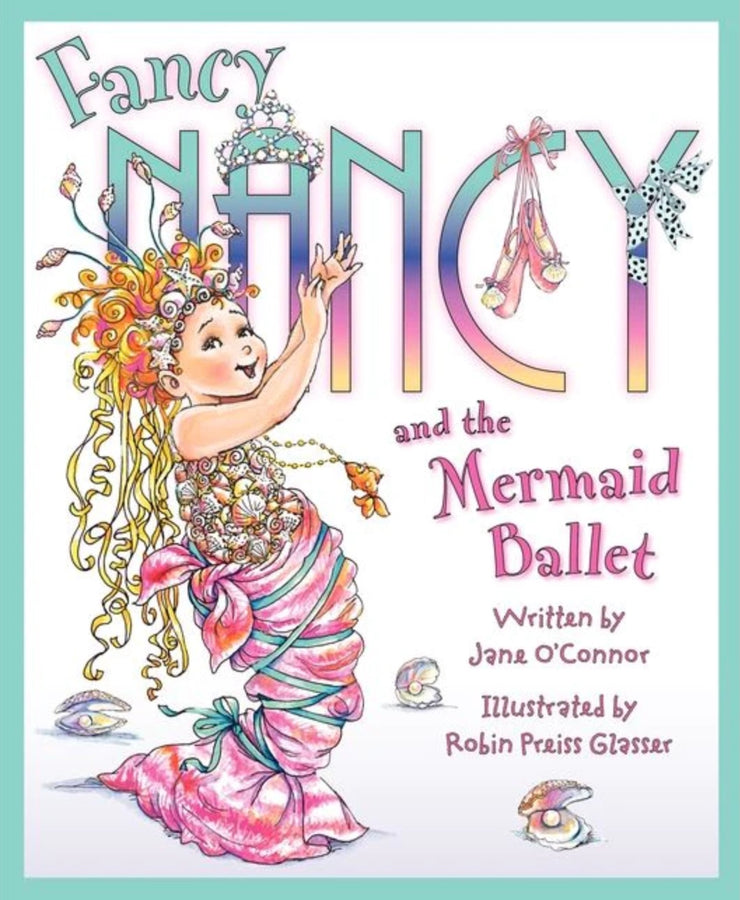 Harper Collins - Fancy Nancy and the Mermaid Ballet - Jane O’ Connor, Robin Preiss Glasser ( 51789)